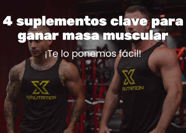 4 SUPLEMENTOS CLAVE PARA GANAR MASA MUSCULAR